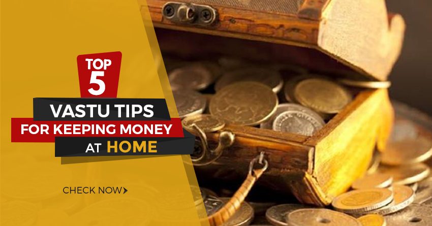 Top 5 Vastu Tips for Keeping Money at Home