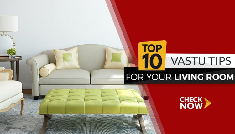 Top 10 Vastu Tips for Your Living Room