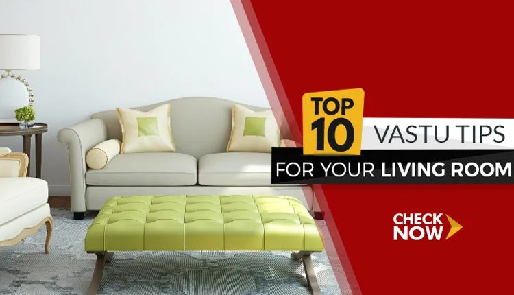 Top 10 Vastu Tips for Your Living Room